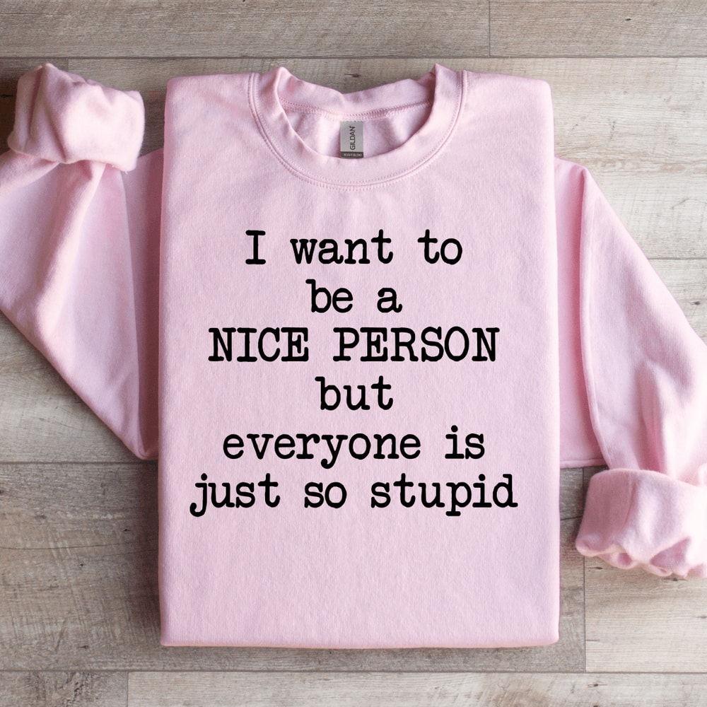 I Want To Be A Nice Person Sweatshirt 2