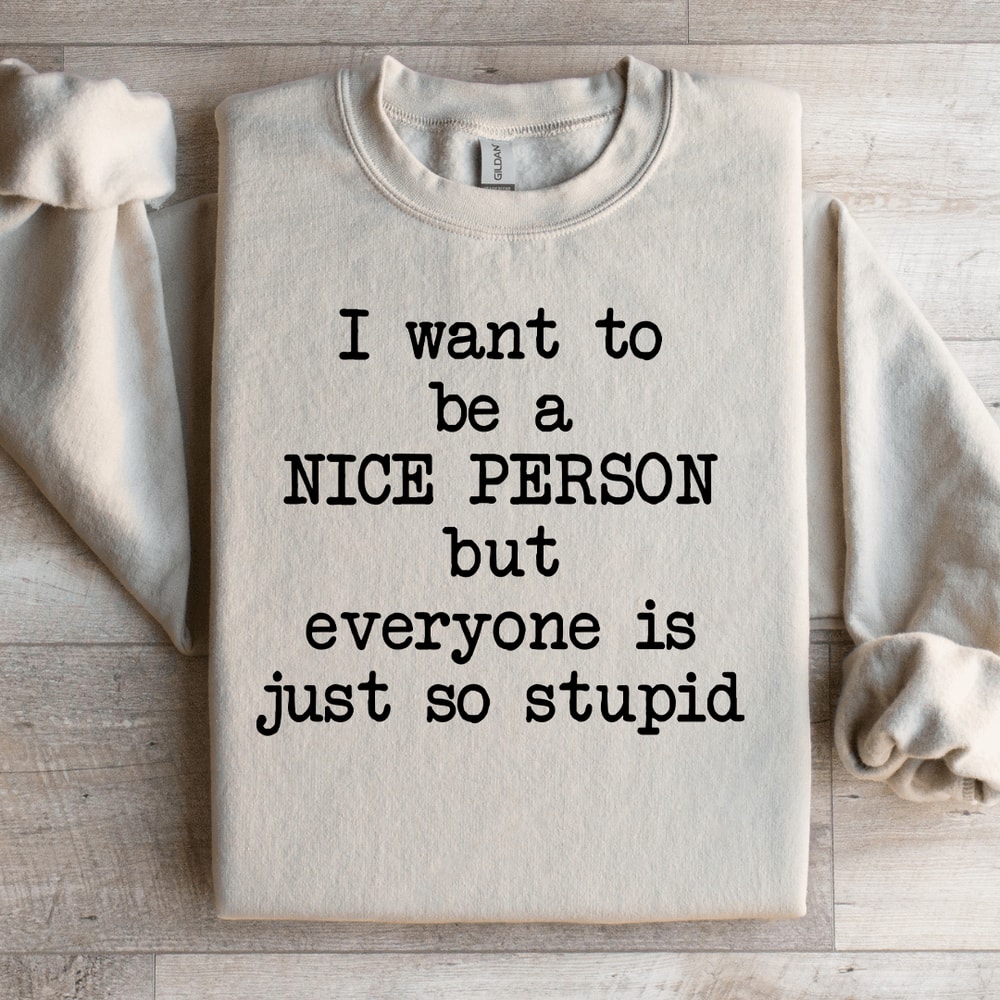 I Want To Be A Nice Person Sweatshirt 3