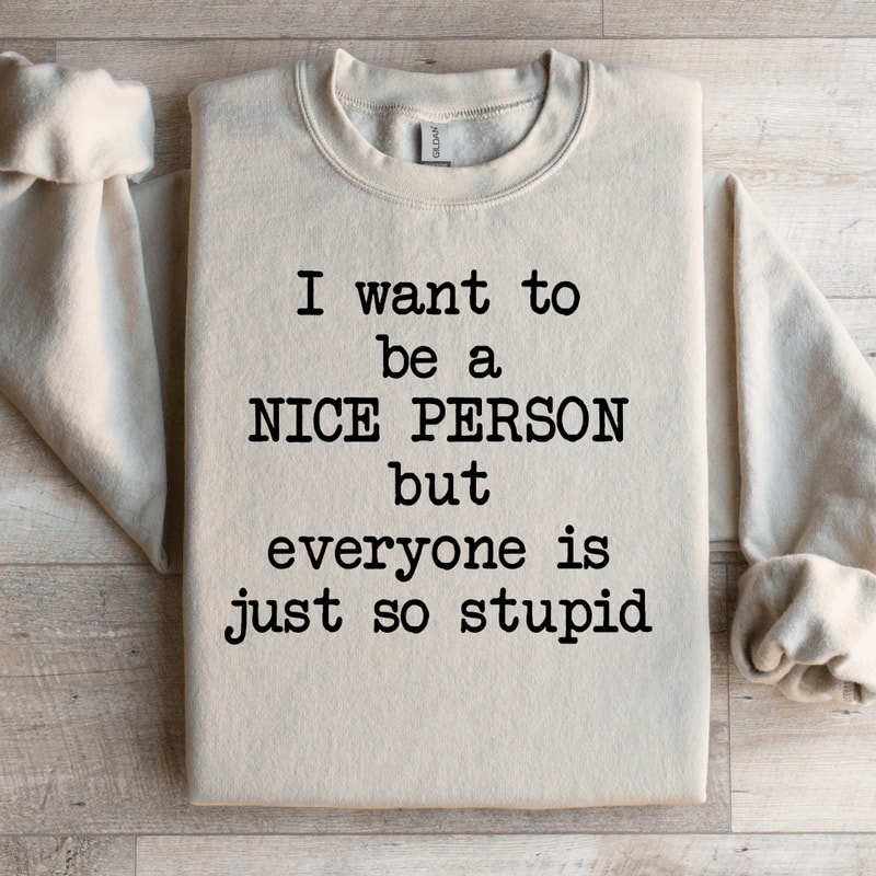 I Want To Be A Nice Person Sweatshirt 3