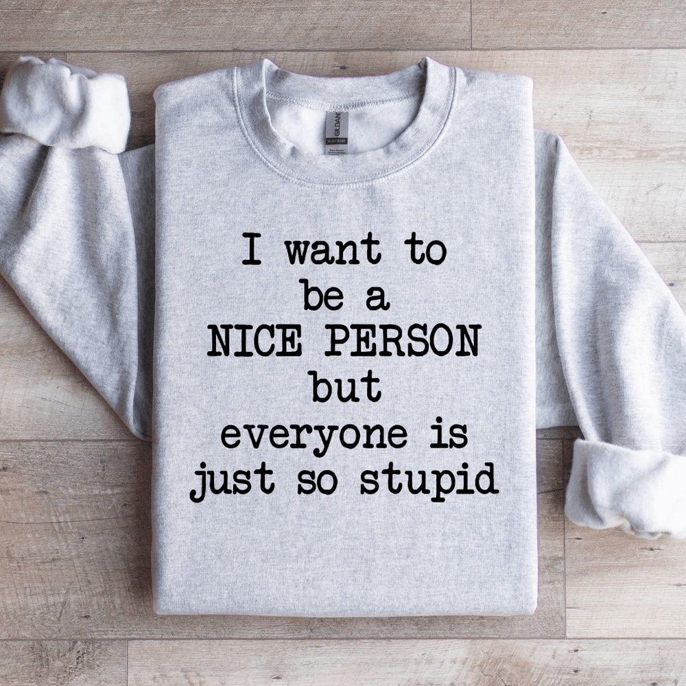I Want To Be A Nice Person Sweatshirt 4