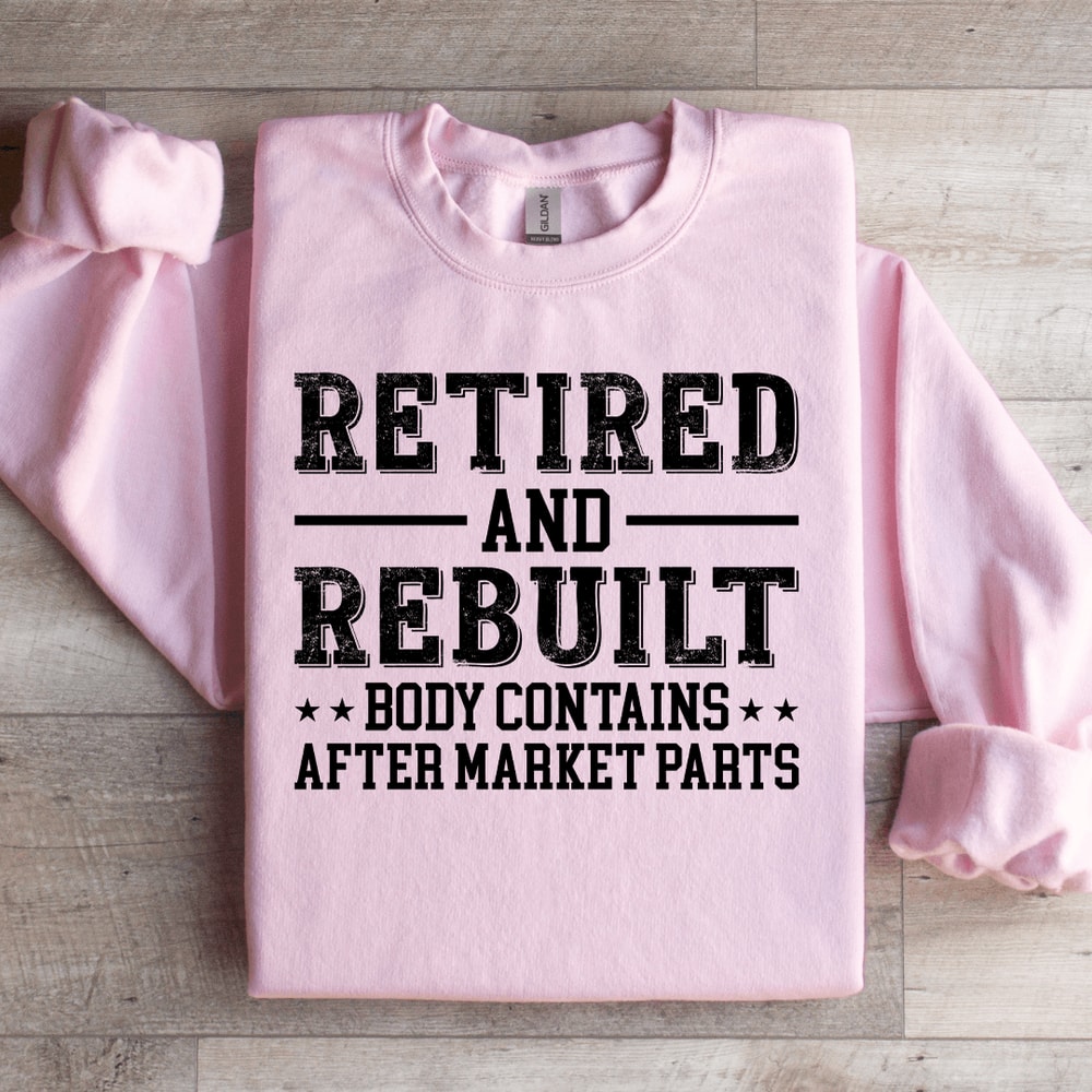 Retired And Rebuilt Body Contains Sweatshirt 3