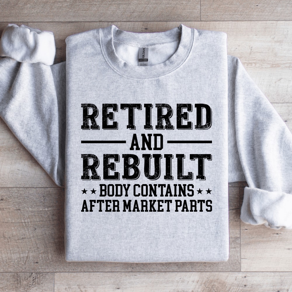 Retired And Rebuilt Body Contains Sweatshirt 4
