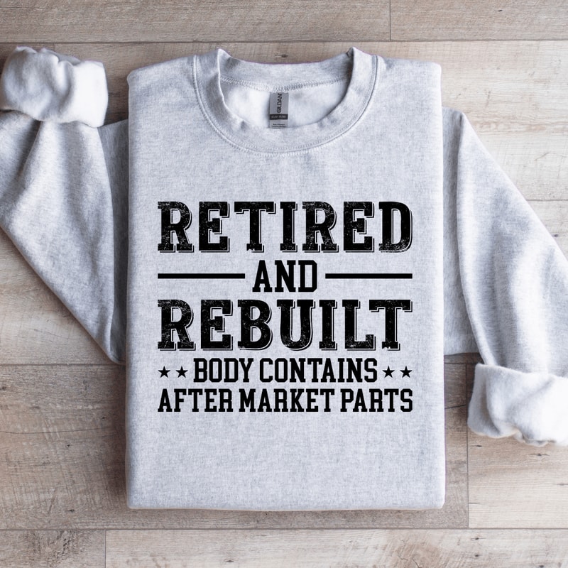 Retired And Rebuilt Body Contains Sweatshirt 4
