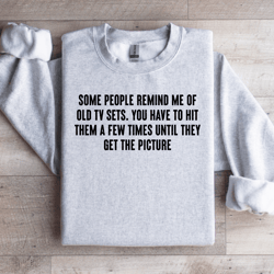 some people remind me of old tv sets sweatshirt