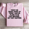Trust Me When I Woke Up Today Sweatshirt 0