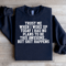 Trust Me When I Woke Up Today Sweatshirt 3