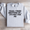 Yeah I Tried Shutting Up Sweatshirt 0
