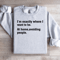 Im Exactly Where I Want To Be At Home Sweatshirt 4