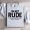 Im Not Rude I Just Say What Everyone Else Is Thinking Sweatshirt 4