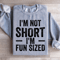 Im Not Short Im Fun Sized Sweatshirt 0