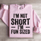Im Not Short Im Fun Sized Sweatshirt 1