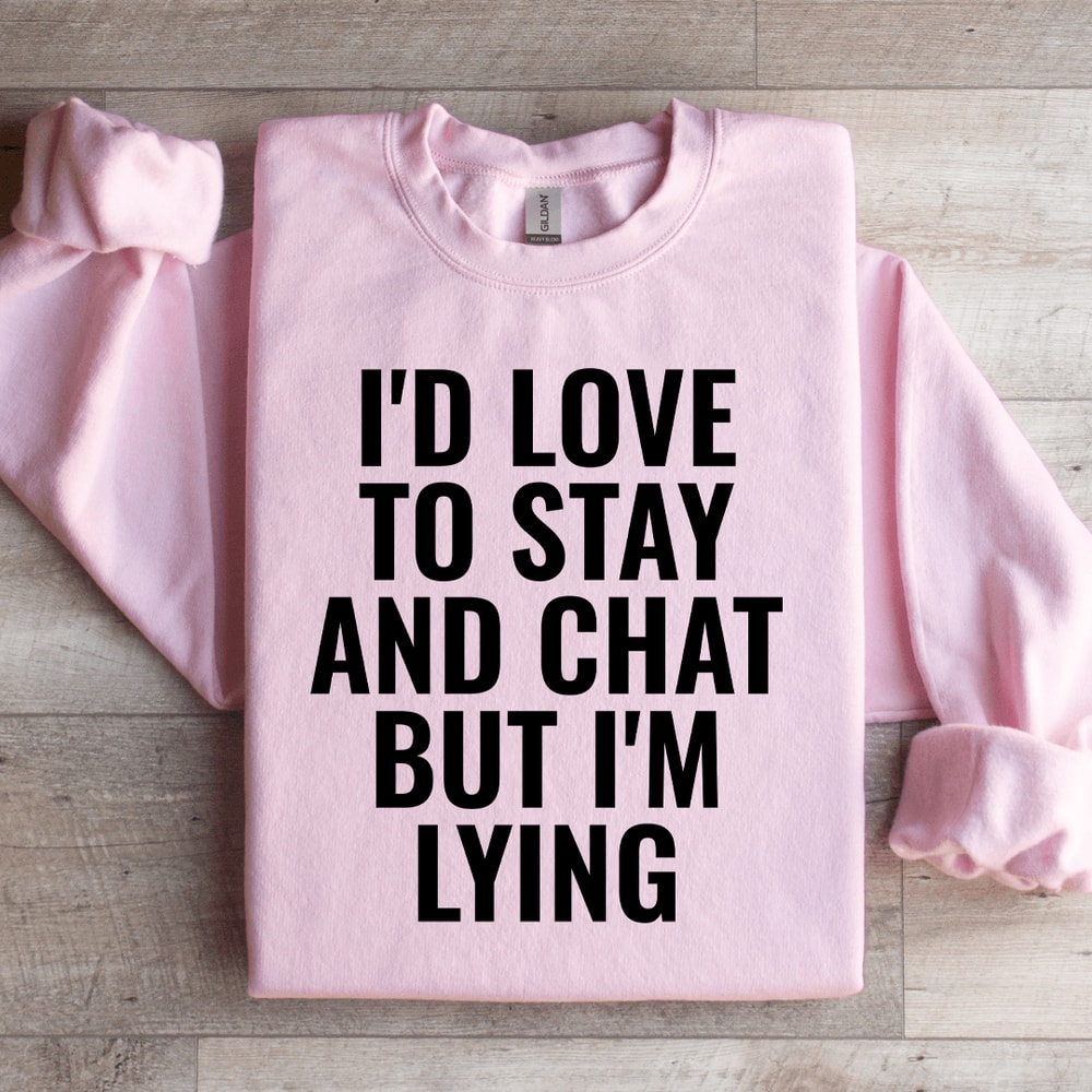 Id Love To Stay Sweatshirt 1