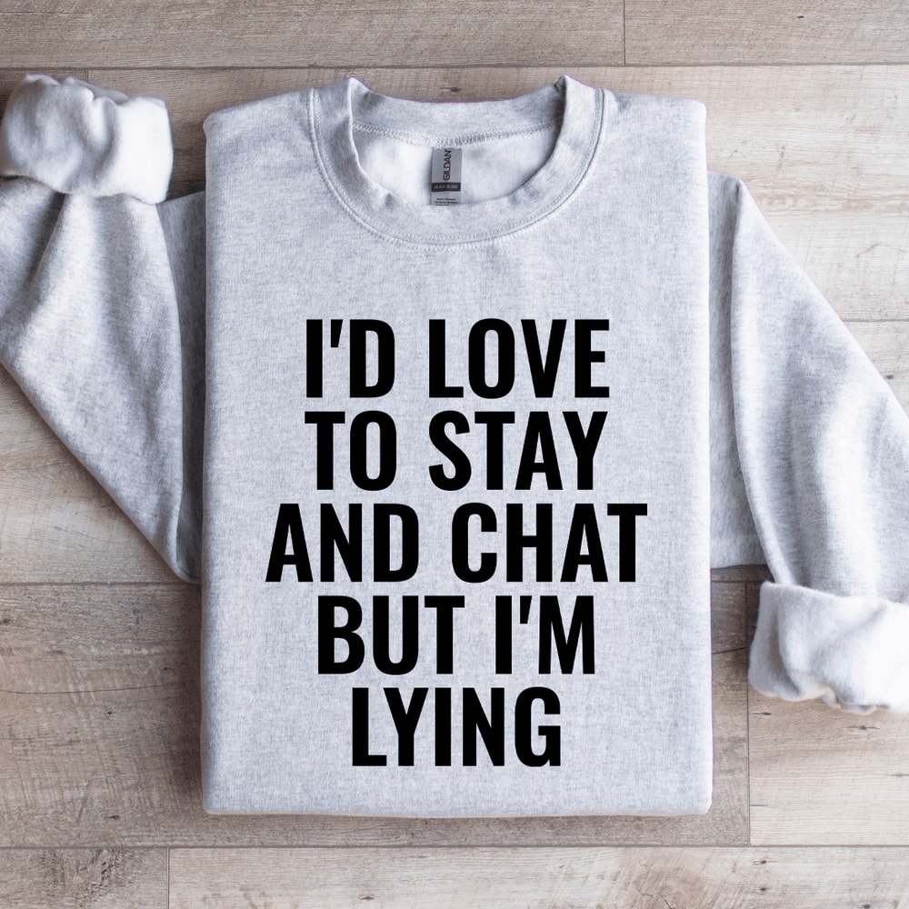 Id Love To Stay Sweatshirt 3
