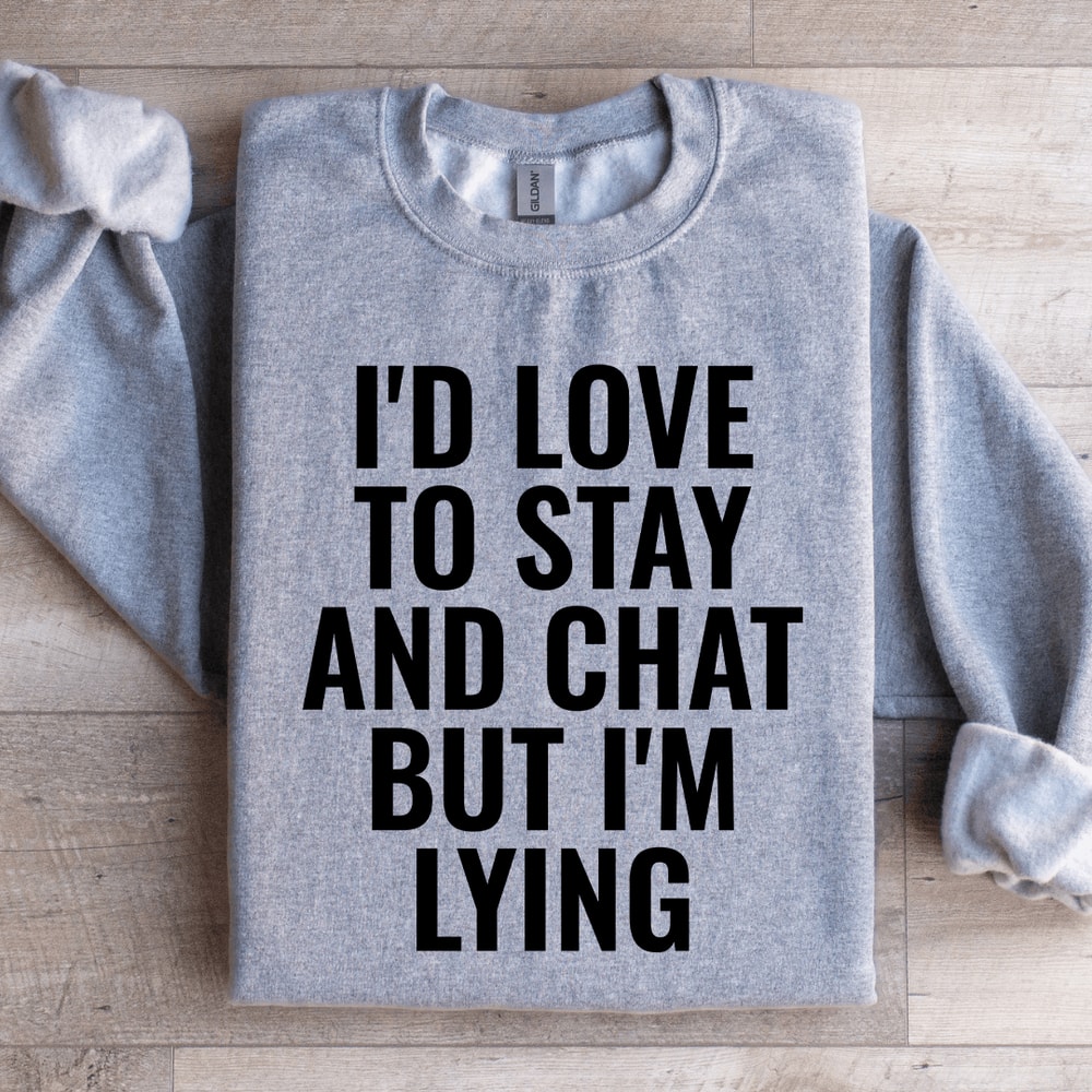 Id Love To Stay Sweatshirt 4