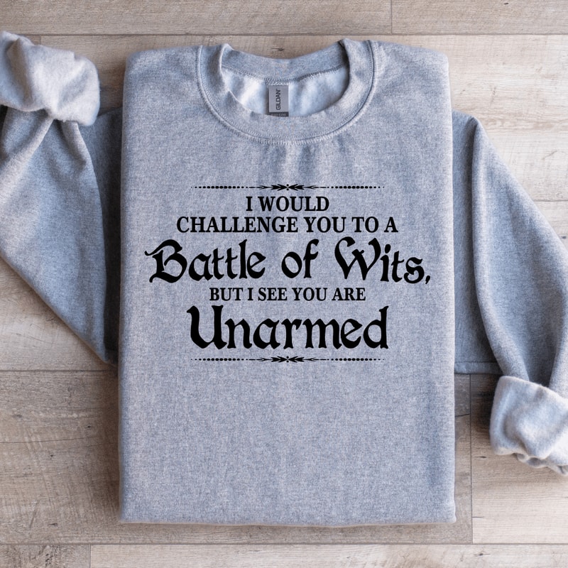 I Would Challenge You To A Battle Of Wits Sweatshirt 2