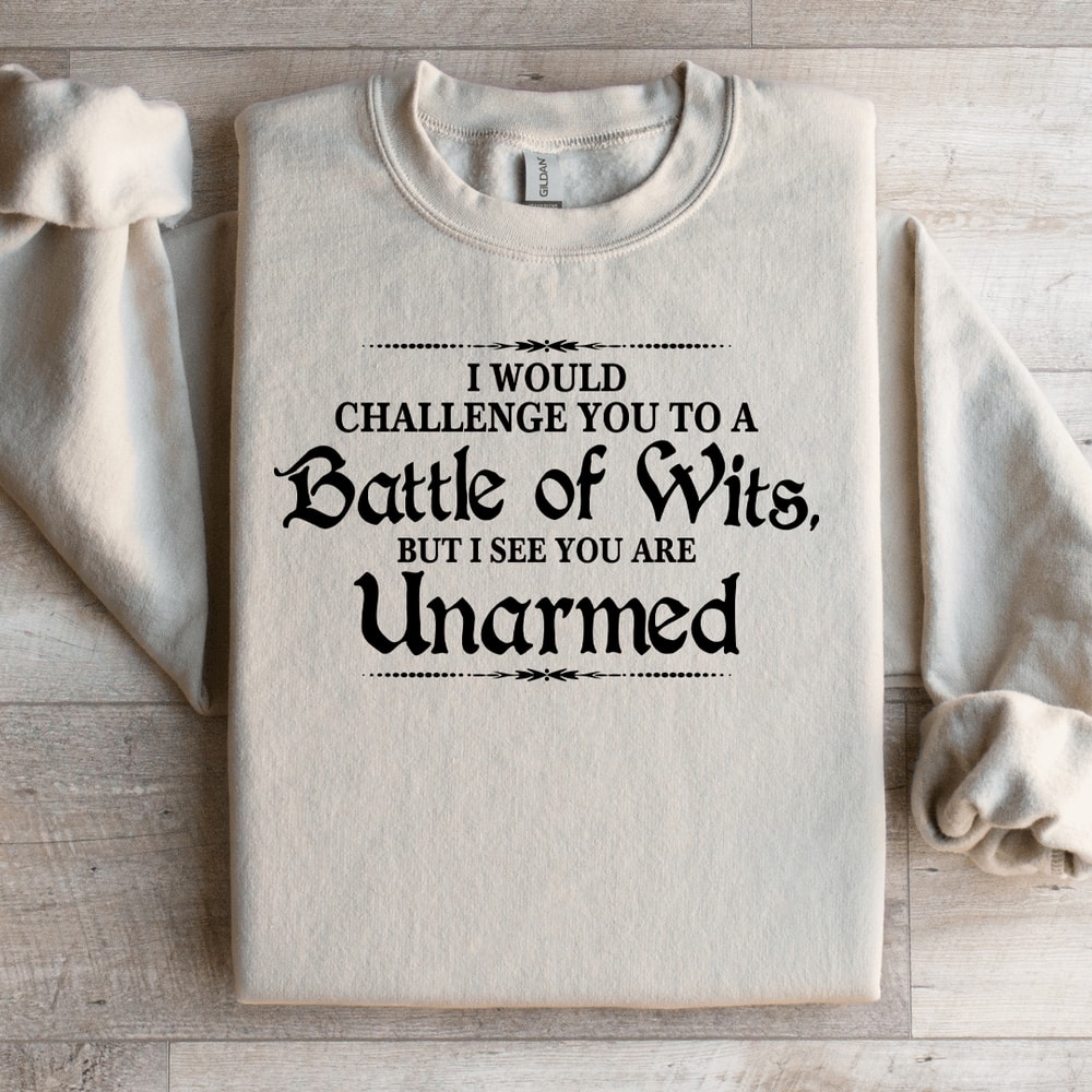 I Would Challenge You To A Battle Of Wits Sweatshirt 0
