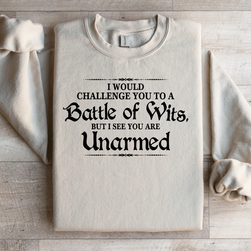 I Would Challenge You To A Battle Of Wits Sweatshirt 0