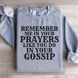 remember me in your prayers sweatshirt