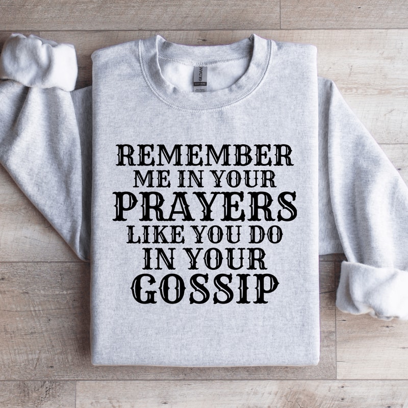 Remember Me In Your Prayers Sweatshirt 3