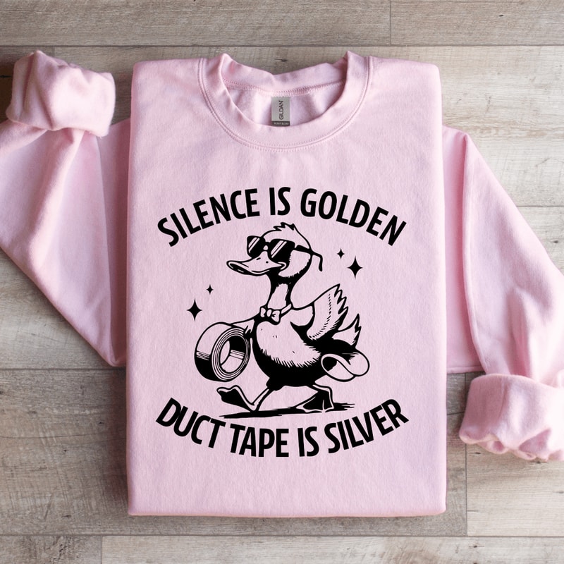 Silence Is Golden Duct Tape Is Silver Sweatshirt 3