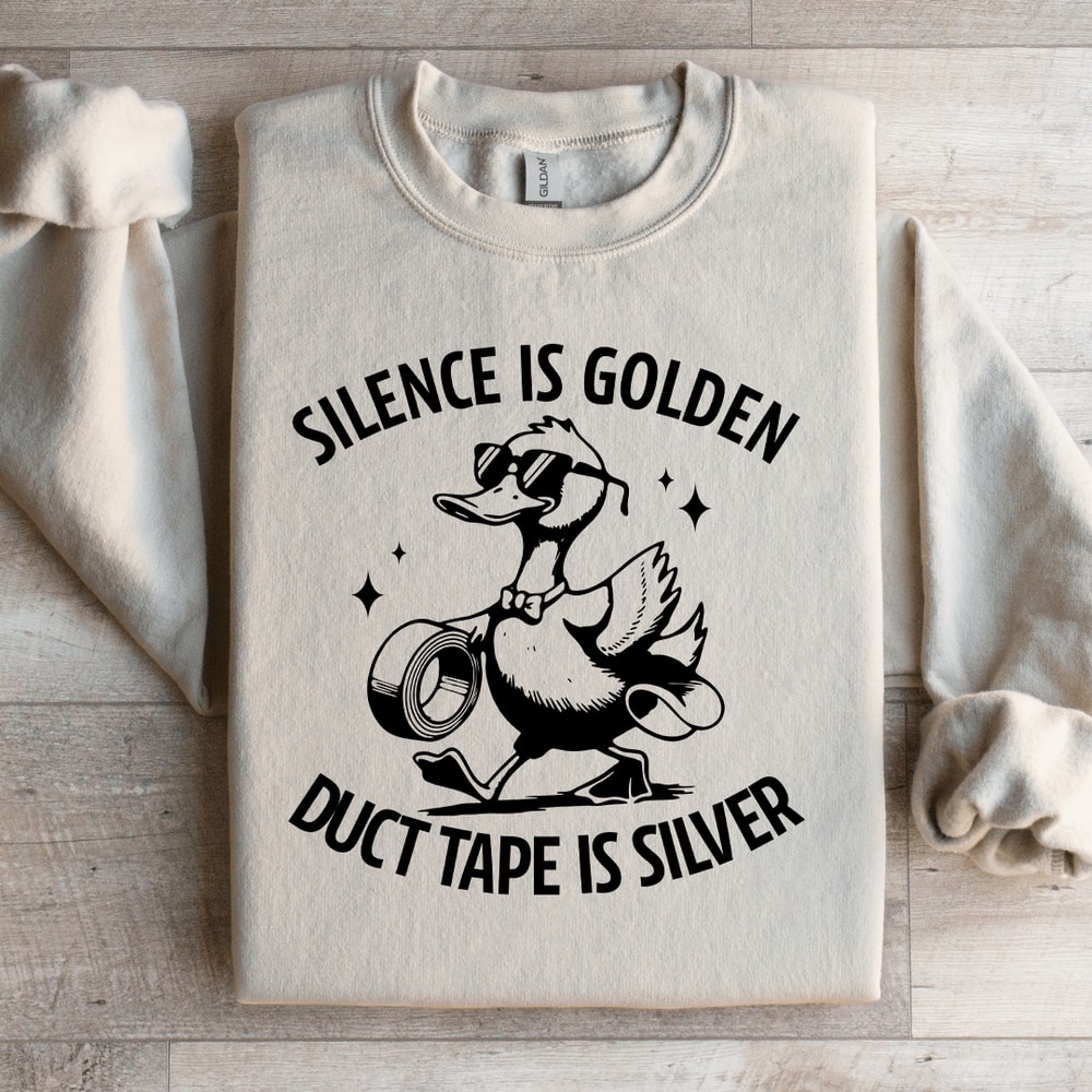 Silence Is Golden Duct Tape Is Silver Sweatshirt 4