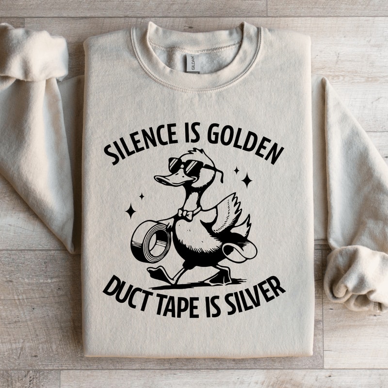 Silence Is Golden Duct Tape Is Silver Sweatshirt 4