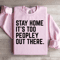 Stay Home Its Too Peopley Out There Sweatshirt 0