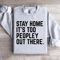 Stay Home Its Too Peopley Out There Sweatshirt 4