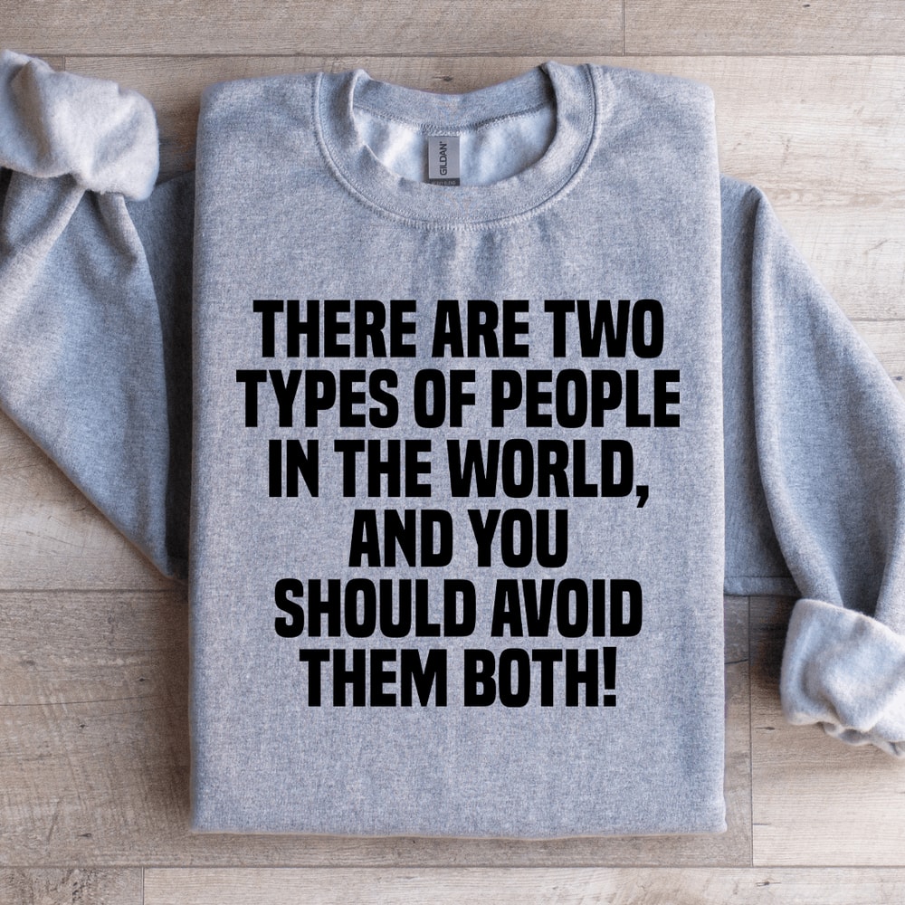 There Are Two Types Of People In The World Sweatshirt 0