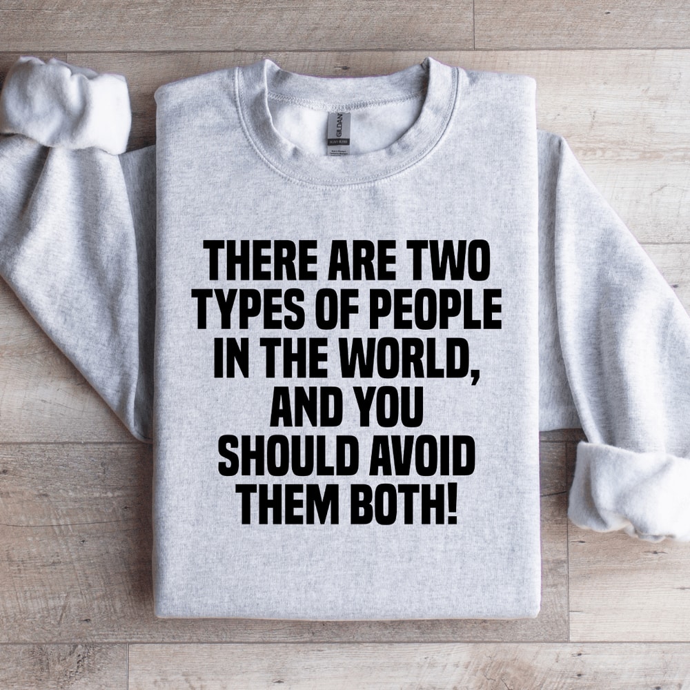 There Are Two Types Of People In The World Sweatshirt 3