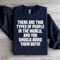 There Are Two Types Of People In The World Sweatshirt 4