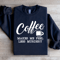 Coffee Makes Me Feel Less Murdery Sweatshirt 0