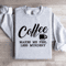 Coffee Makes Me Feel Less Murdery Sweatshirt 4