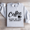 Coffee Makes Me Feel Less Murdery Sweatshirt 4