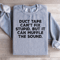 Duct Tape Cant Fix Stupid Sweatshirt 2