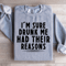 Im Sure Drunk Me Had Their Reasons Sweatshirt 2