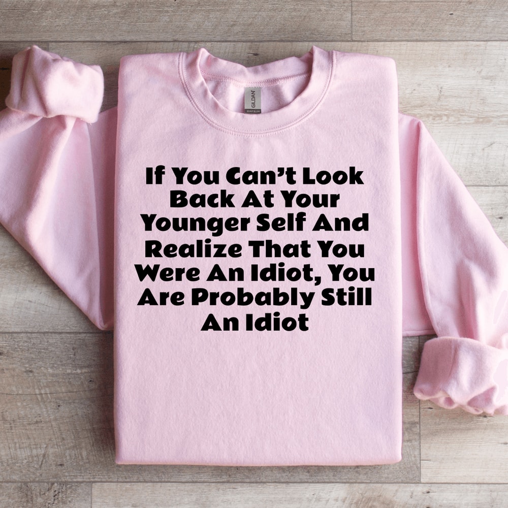 If You Cant Look Back At Your Younger Self Sweatshirt 2