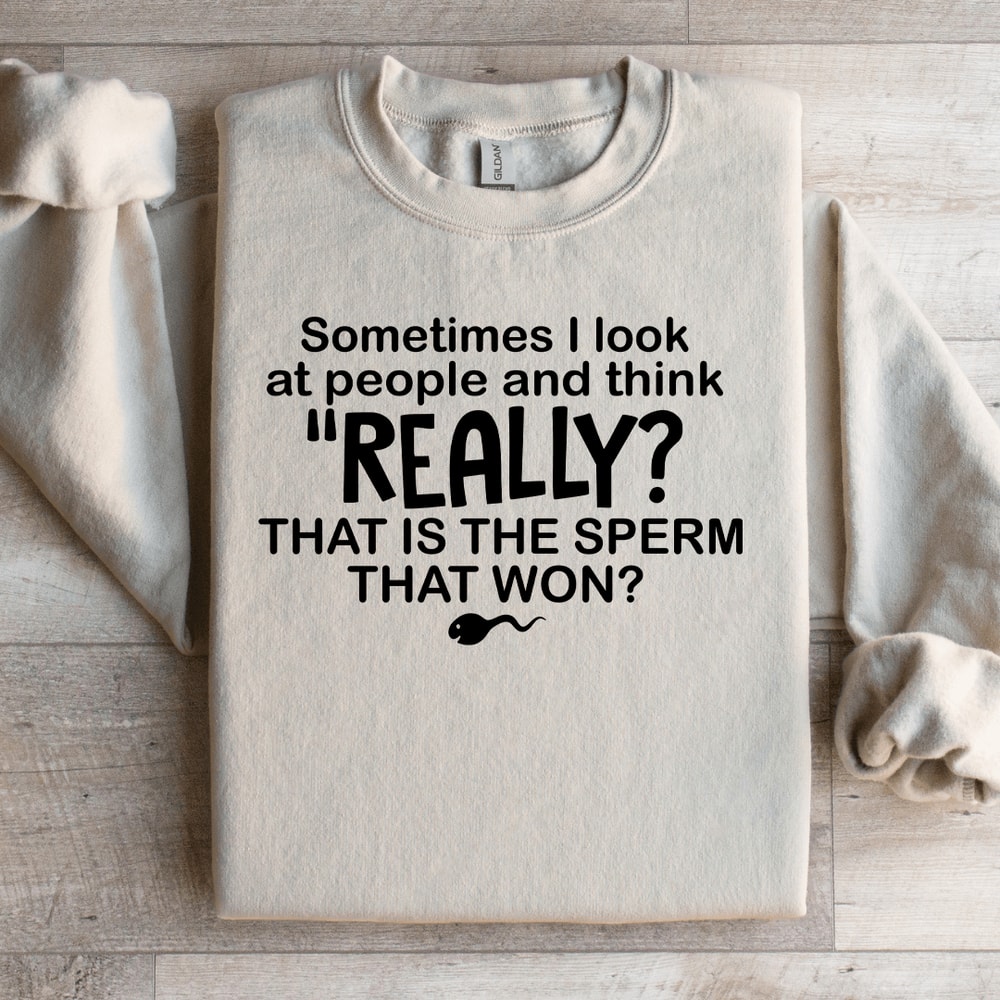Sometimes I Look At People And Think Really Sweatshirt 2