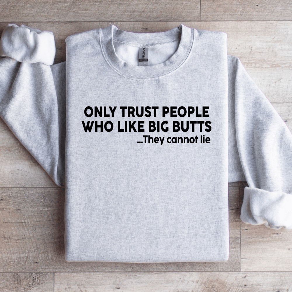 Only Trust People Who Like Big Sweatshirt 0
