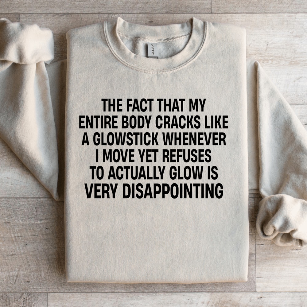 The Fact That My Entire Body Cracks Like Weatshirt 2