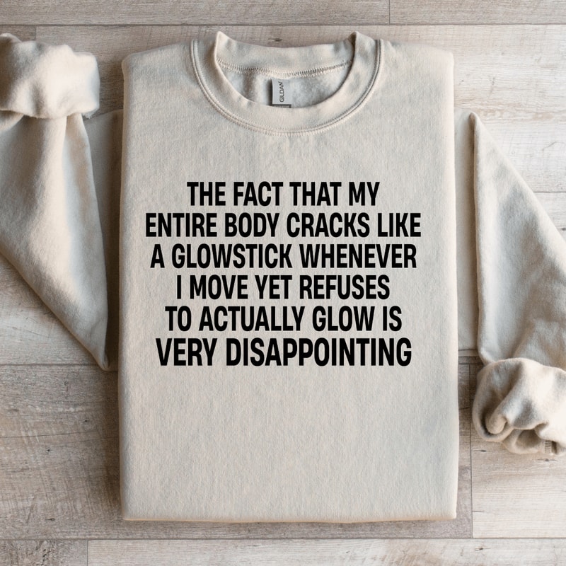 The Fact That My Entire Body Cracks Like Weatshirt 2