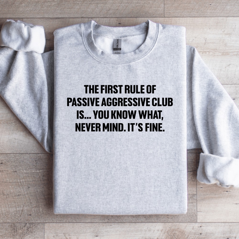 The First Rule Of Passive Aggressive Club Sweatshirt 4