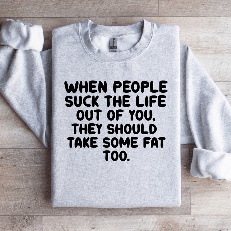 When People SckThe Life Sweatshirt 0