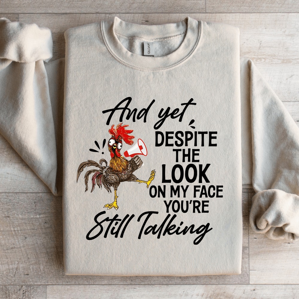 And Yet Despite The Look On My Face Sweatshirt 2