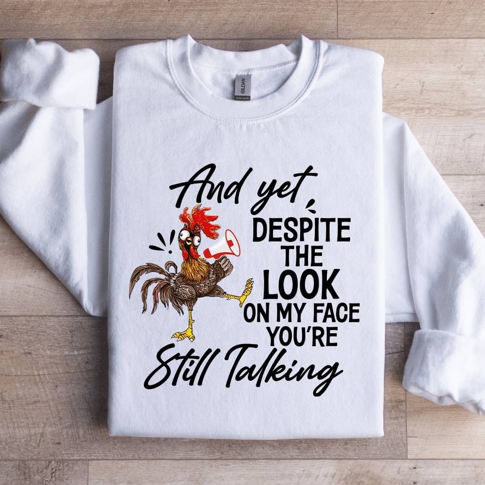 And Yet Despite The Look On My Face Sweatshirt 3