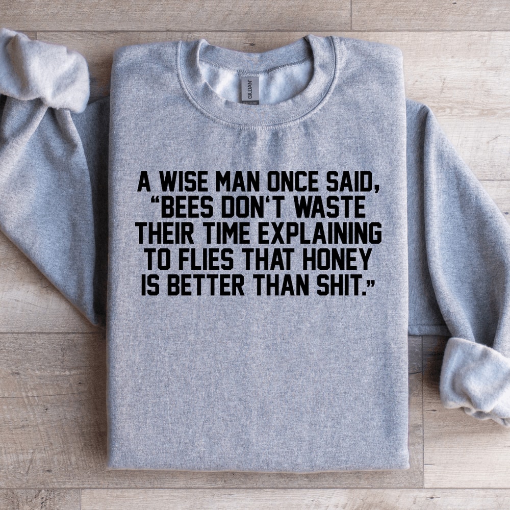 A Wise Man Once Said Sweatshirt 1