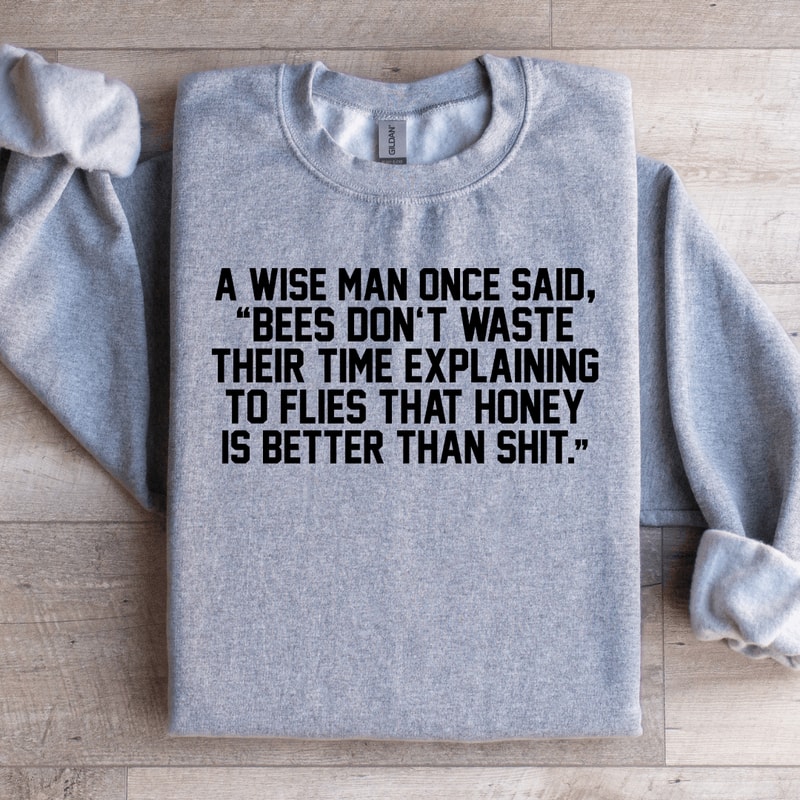 A Wise Man Once Said Sweatshirt 1