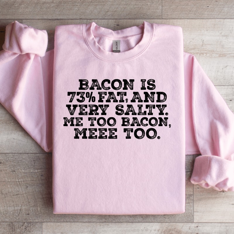 Bacon Is 73 Fat Sweatshirt 2