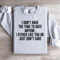 I Dont Have The Time To Hate Anyone Sweatshirt 4