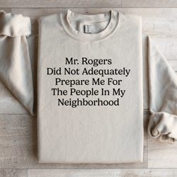 mr rogers did not adequately prepare sweatshirt